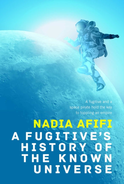 Fugitives History Of The Known Universe By Afifi, Nadia