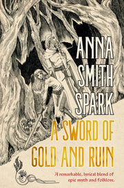 Sword Of Gold & Ruin By Spark, Anna Smith