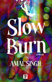 Slow Burn By Amal Singh