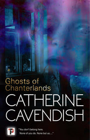 The Ghosts Of Chanterlands By Catherine Cavendish
