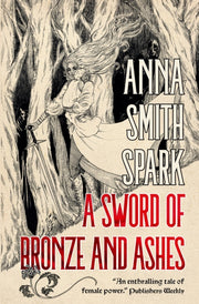 Sword Of Bronze & Ashes By Spark, Anna Smith
