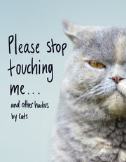 Please Stop Touching Me & Other Haikus