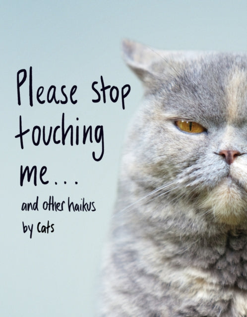 Please Stop Touching Me & Other Haikus