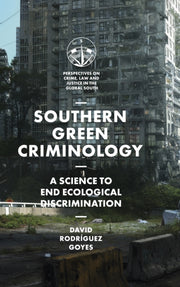 Southern Green Criminology A Science To By Goyes, David Rodrigu