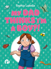 My Dad Thinks Im A Boy