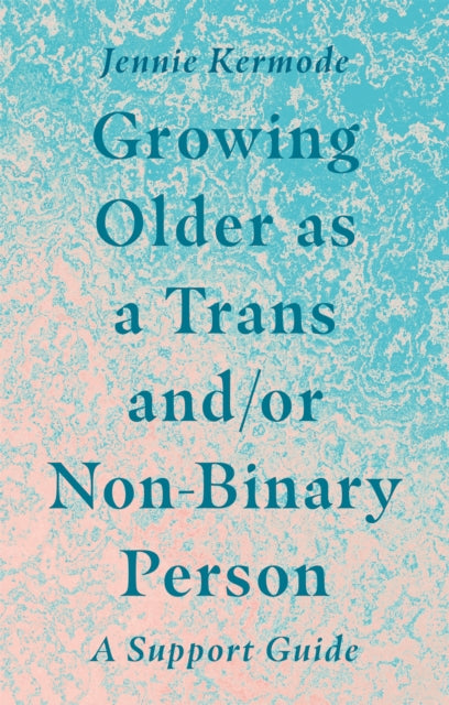 Growing Older As A Trans/non Binary Pers