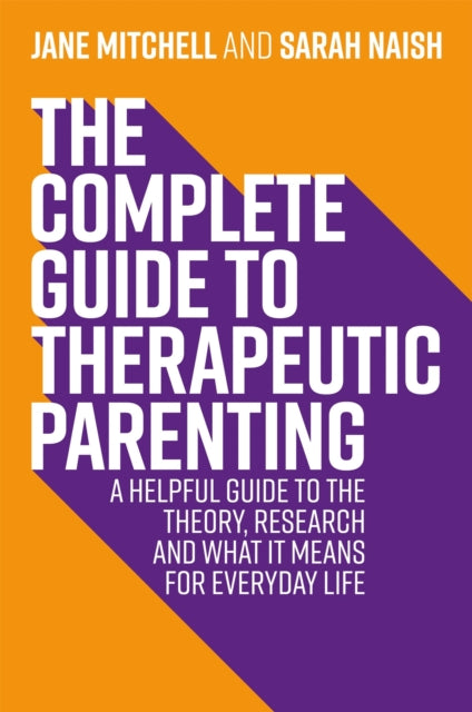 Complete Guide To Therapeutic Parenting