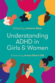 Understanding Adhd In Girls & Women By Steer, Joanne (ed)