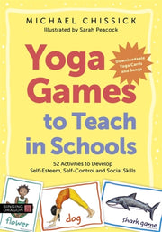 Yoga Games To Teach In Schools By Chissick, Michael
