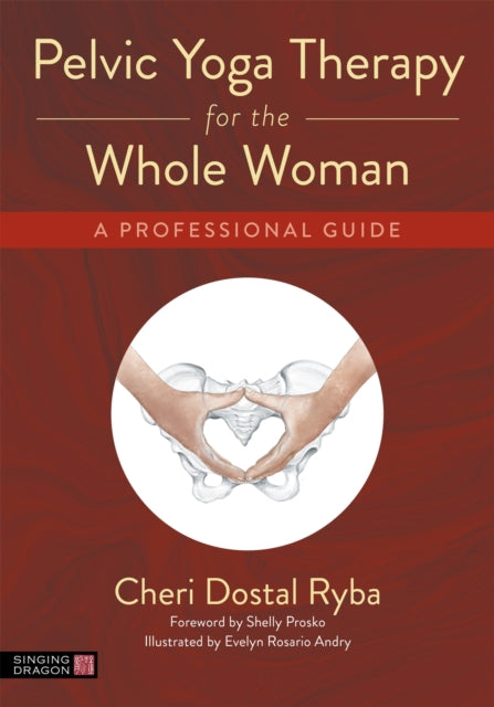 Pelvic Yoga Therapy For The Whole Woman By Ryba, Cheri Dostal