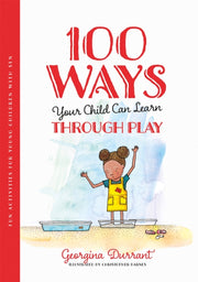 100 Ways Your Child/learn Through Play