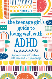Teenage Girls Guide/living Well Wth Adhd By Ali, Sonia