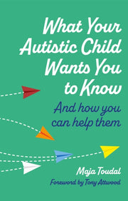 What Your Autistic Child Wants You/know
