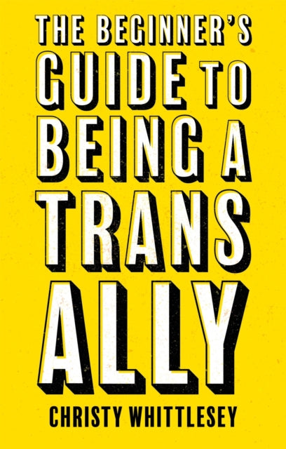Beginners Guide To Being A Trans Ally