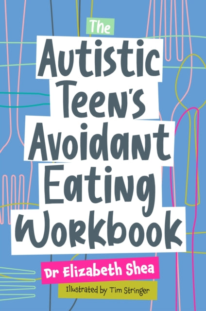 Autistic Teens Avoidant Eating Workbook