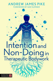 Intention/doing In Therapeutic Bodywork