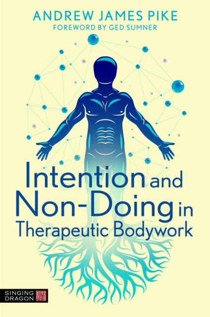 Intention/doing In Therapeutic Bodywork