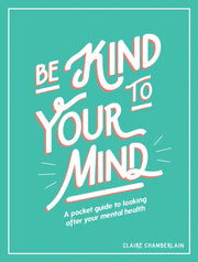 Be Kind To Your Mind