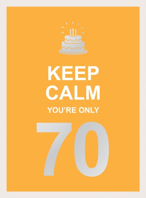 Keep Calm Your Only 70