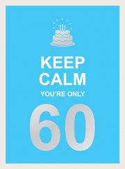 Keep Calm Your Only 60
