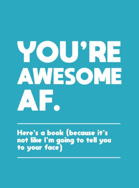 Youre Awesome Af