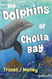 The Dolphins Of Cholla Bay By Maney, Troxell