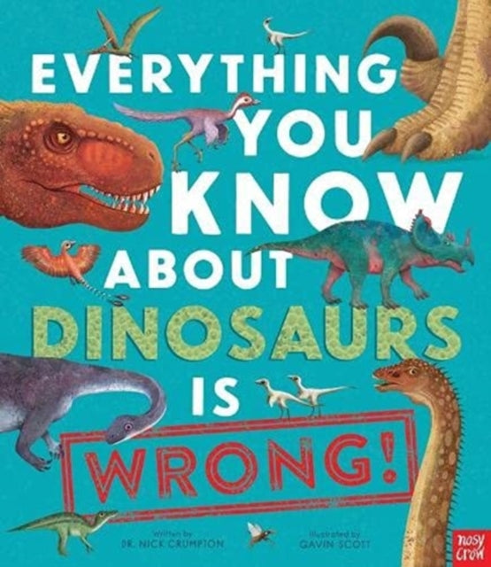 Everything You Know/dinosaurs Is Wrong