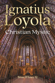 Ignatius Loyola Christian Mystic By O'leary, Brian