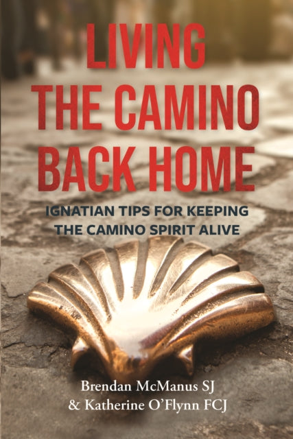 Living The Camino Back Home By Mcmanus, Brendan