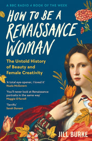 How To Be A Renaissance Woman By Burke, Jill