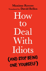 How To Deal With Idiots