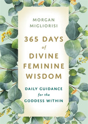 365 Days Of Divine Feminine Wisdom By Migliorisi, Morgan