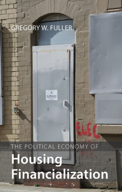 Political Economy Of Housing Financializ By Fuller, Gregory W.
