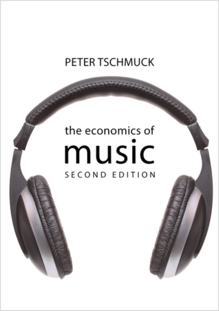 Economics Of Music 2e By Tschmuck, Peter