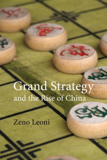 Grand Strategy And The Rise Of China By Leoni, Zeno