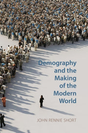 Demography And The Making Of The Modern By Short, John Rennie