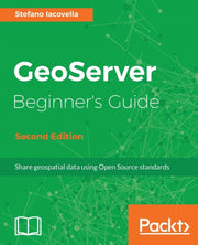 Geoserver Beginner's Guide.