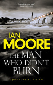 Man Who Didnt Burn By Moore, Ian