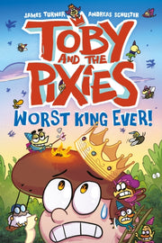 Toby And The Pixies Worst King Ever