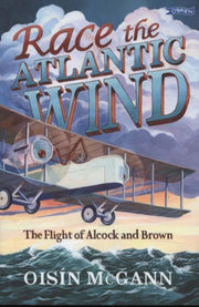 Race The Atlantic Wind Flight Of Alcock By Mcgann, Oisin