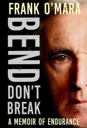 Bend Dont Break A Memoir Of Endurance By O'mara, Frank