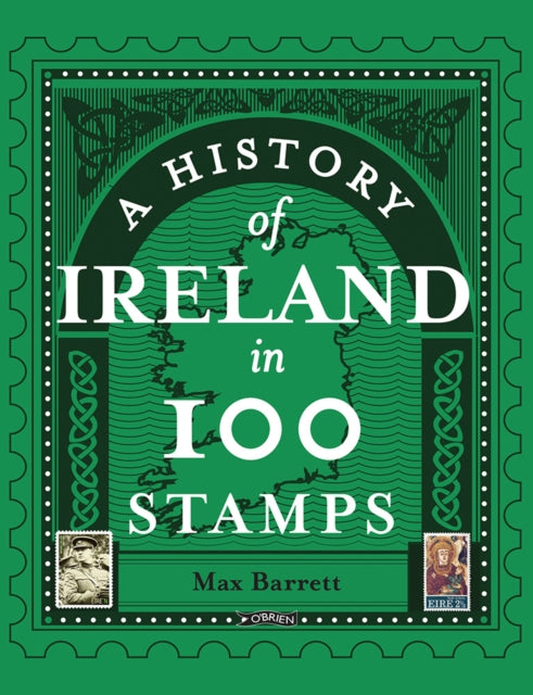 History Of Ireland In 100 Stamps By Barrett, Max
