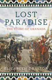 Lost Paradise The Story Of Granada By Drayson, Elizabeth
