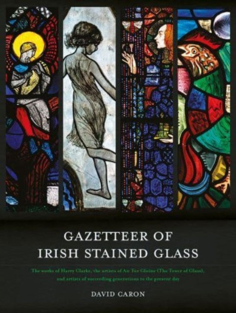 Gazetteer Of Irish Stained Windows By Bowe, Nicola