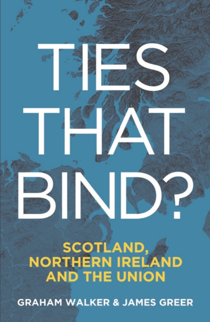 Ties That Bind Scotland Northern Ireland