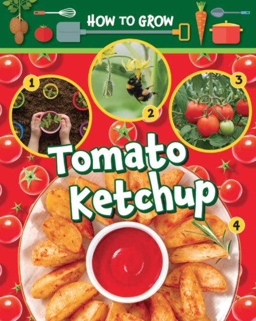 How To Grow Tomato Ketchup