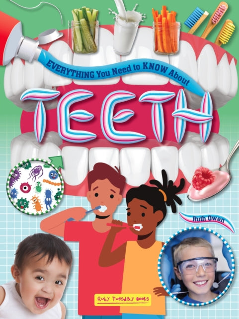 Everything You Need To Know About Teeth By Owen, Ruth