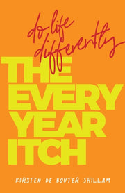 Every Year Itch Do Life Differently