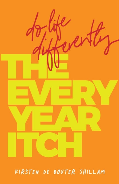 Every Year Itch Do Life Differently