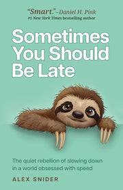 Sometimes You Should Be Late By Snider, Alex